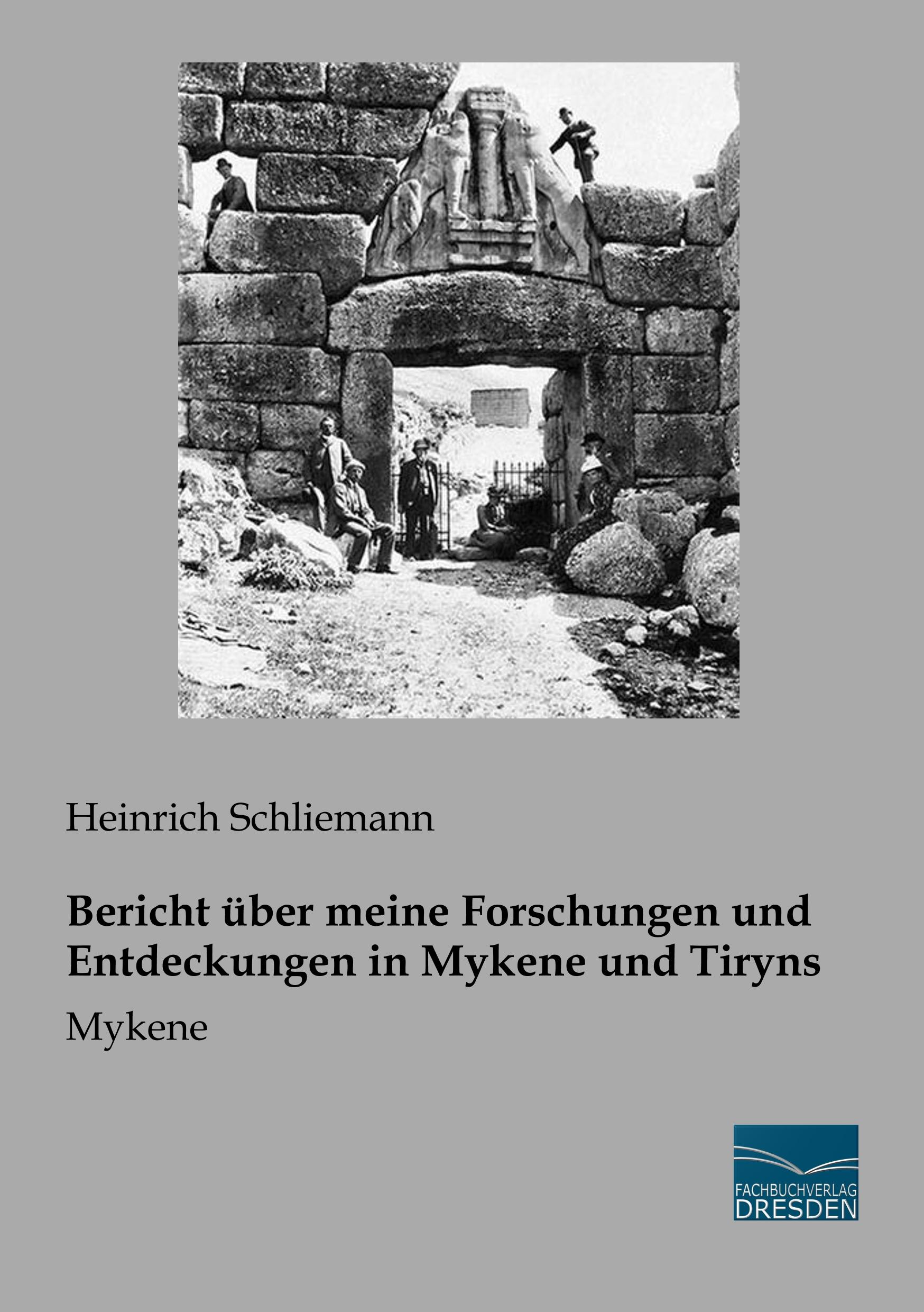 Vorderes Coverbild Bericht über meine Forschungen und Entdeckungen in Mykene und Tiryns