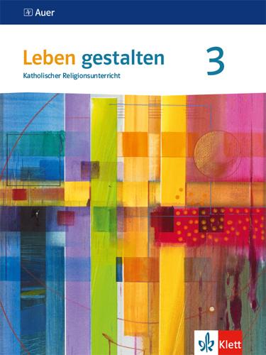 Vorderes Coverbild Leben gestalten 3. Schülerbuch Klasse 9/10.  Ausgabe Baden-Württemberg und Niedersachsen