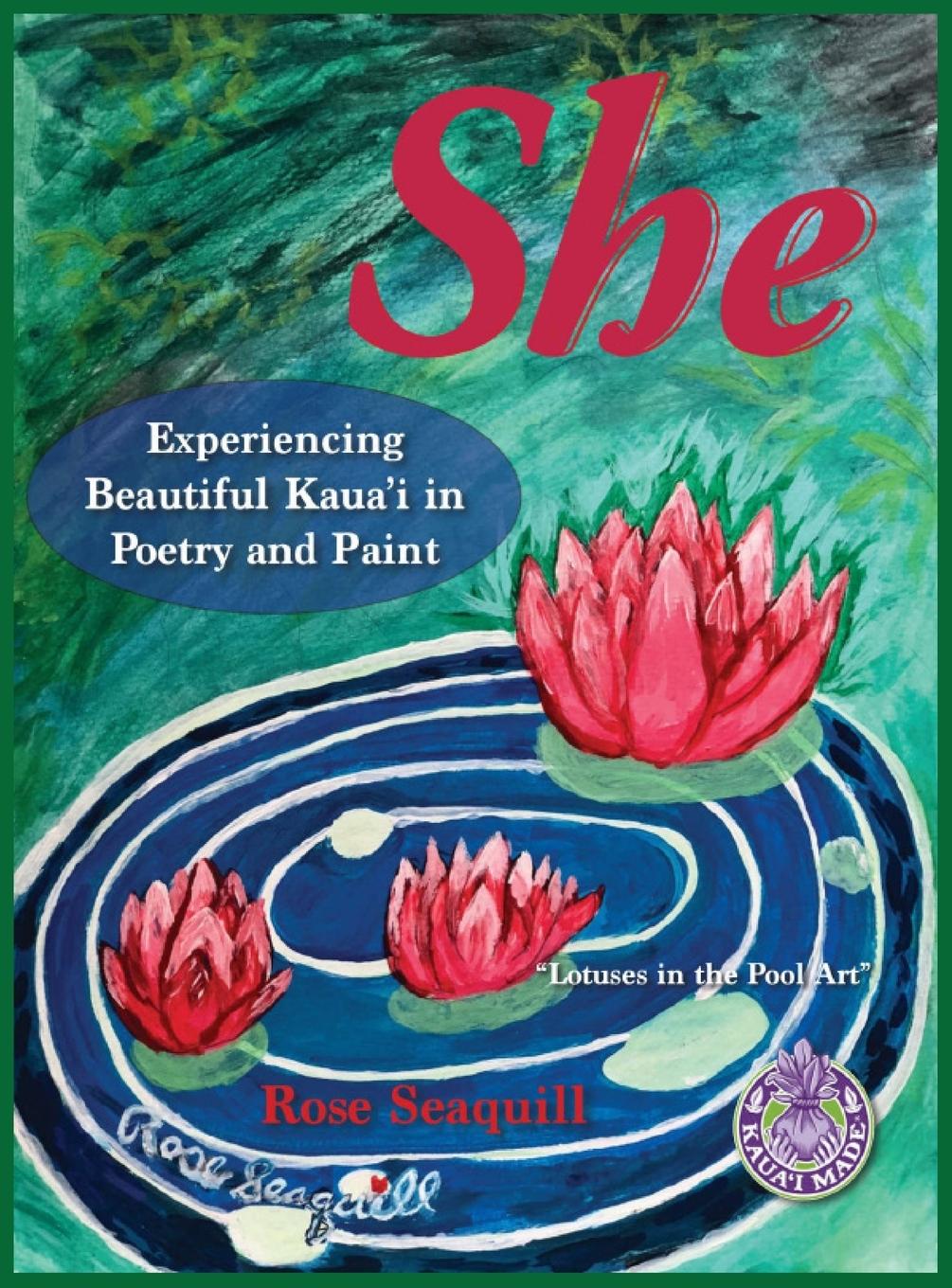 Vorderes Coverbild She; Experiencing Beautiful Kauai In Poetry and Paint