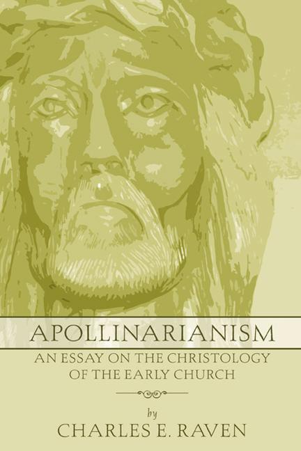 Vorderes Coverbild Apollinarianism: An Essay on the Christology of the Early Church