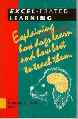 Vorderes Coverbild Excel-Erated Learning: Explaining in Plain English How Dogs Learn and How Best to Teach Them