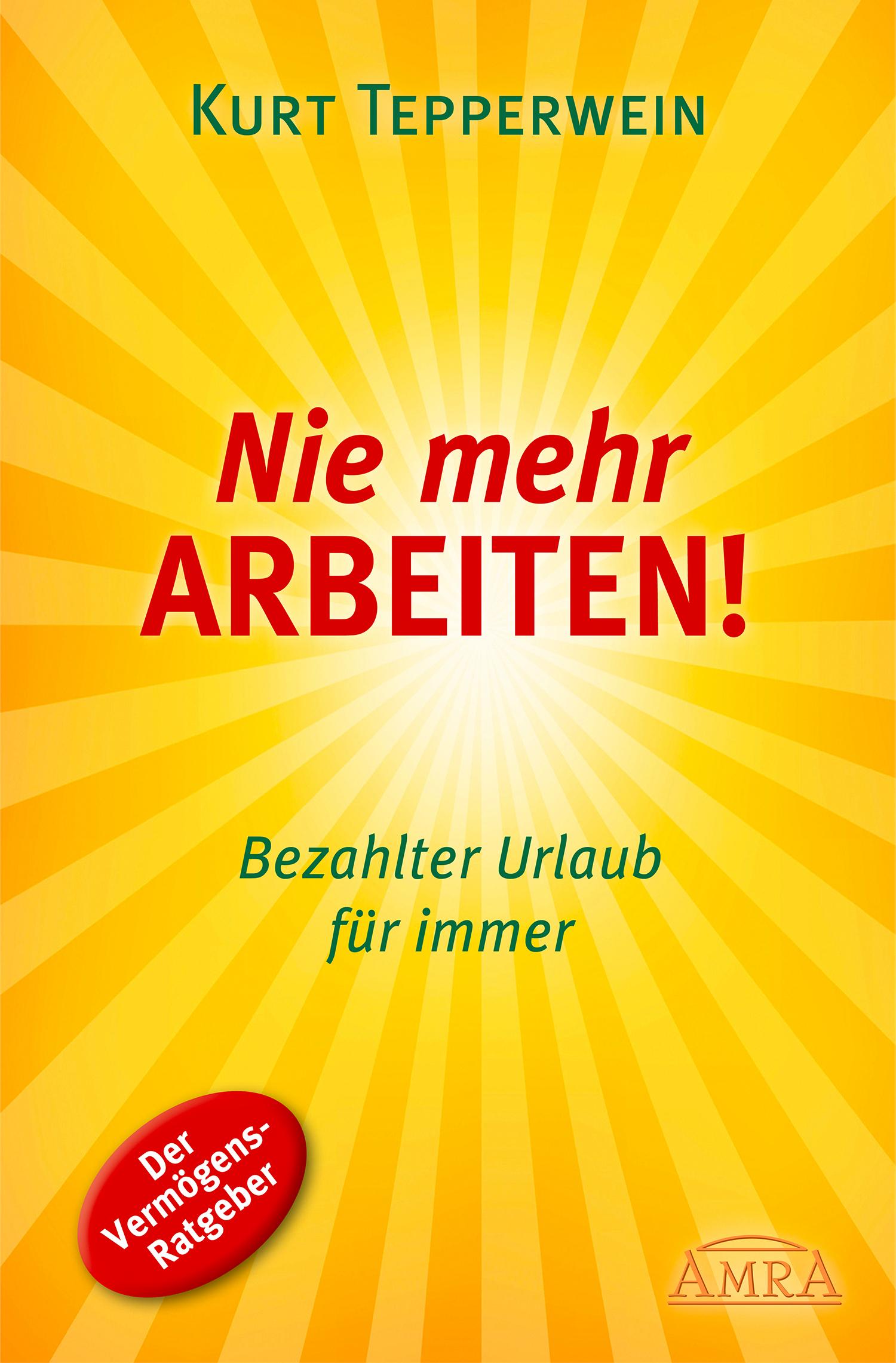 Vorderes Coverbild Nie mehr arbeiten! (Erfolgs-Nachdruck)