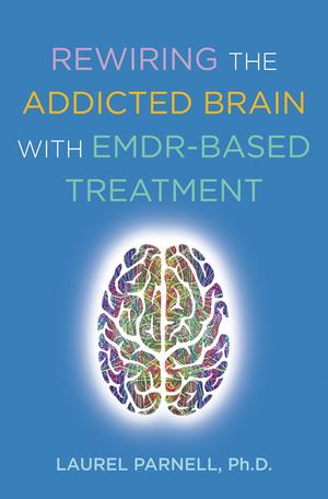 Vorderes Coverbild Rewiring the Addicted Brain with Emdr-Based Treatment