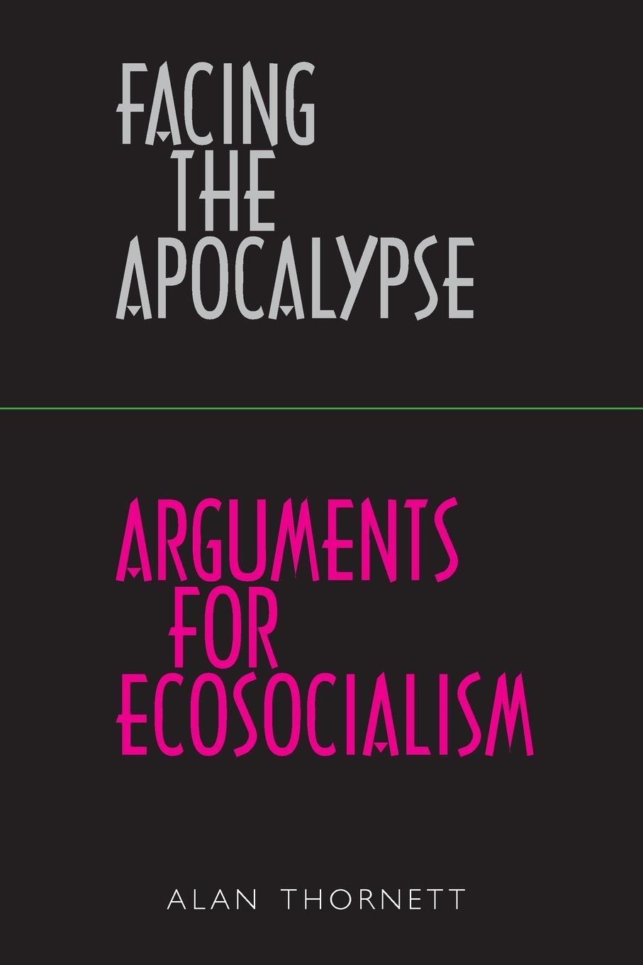 Vorderes Coverbild Facing the Apocalypse - Arguments for Ecosocialism