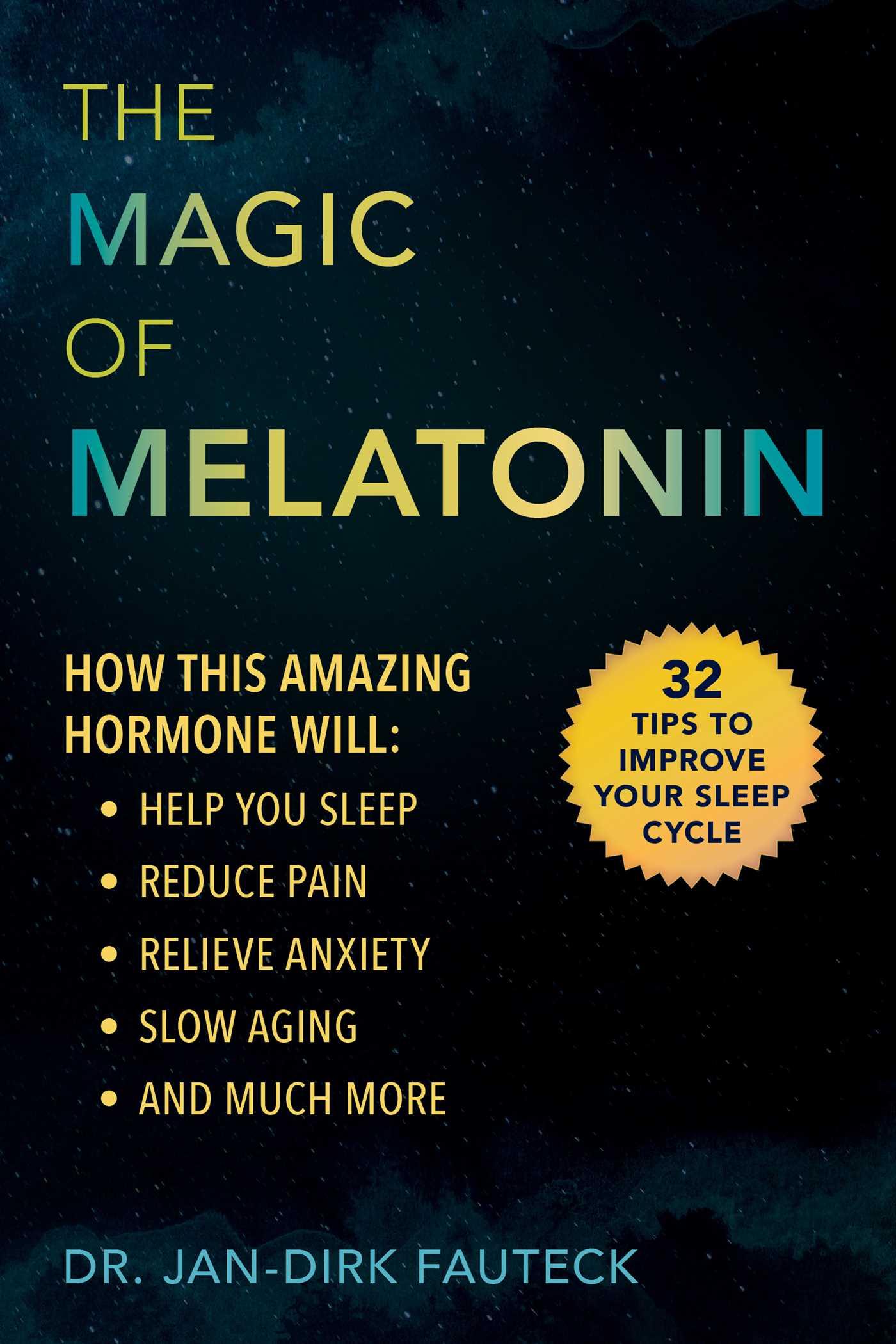 Vorderes Coverbild The Magic of Melatonin: How This Amazing Hormone Will Help You Sleep, Reduce Pain, Relieve Anxiety, Slow Aging, and Much More