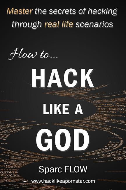 Vorderes Coverbild How to Hack Like a God: Master the Secrets of Hacking Through Real Life Scenarios