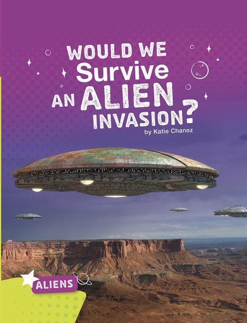 Vorderes Coverbild Would We Survive an Alien Invasion?