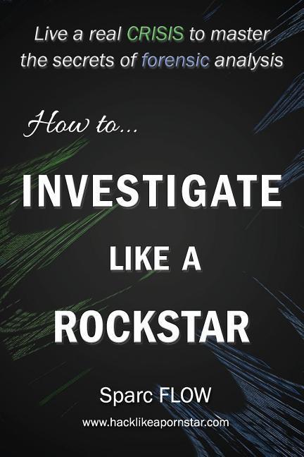 Vorderes Coverbild How to Investigate Like a Rockstar: Live a real crisis to master the secrets of forensic analysis