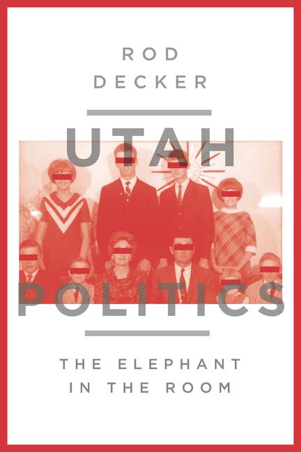 Vorderes Coverbild Utah Politics: The Elephant in the Room