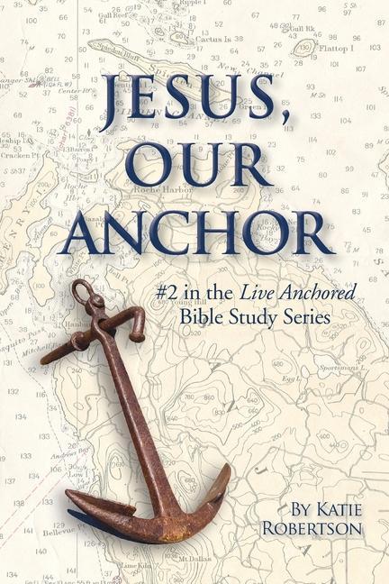 Vorderes Coverbild Jesus Our Anchor: #2 in the Live Anchored Series