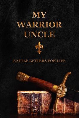 Vorderes Coverbild My Warrior Uncle: Battle Letters For Life