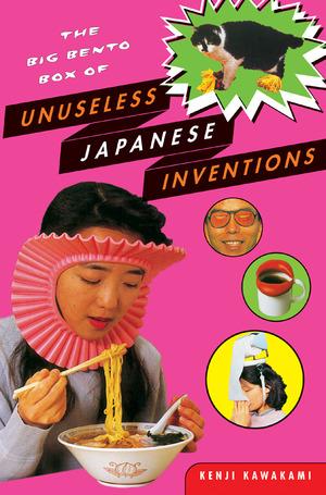 Vorderes Coverbild The Big Bento Box of Unuseless Japanese Inventions: The Art of Chindogu
