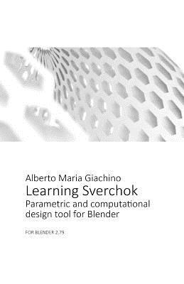 Vorderes Coverbild Learning Sverchok: Parametric and Computational Design Tool for Blender