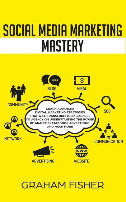 Vorderes Coverbild Social Media Marketing Mastery: Learn Advanced Digital Marketing Strategies That Will Transform Your Business or Agency on Understanding the Power of