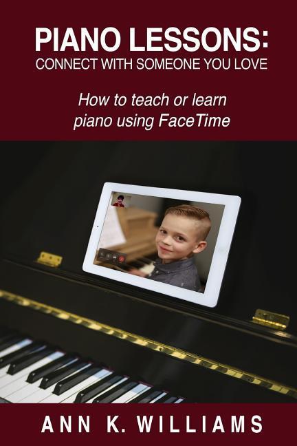 Vorderes Coverbild Piano Lessons: Connect with Someone You Love: How to Teach or Learn Piano Using Facetime