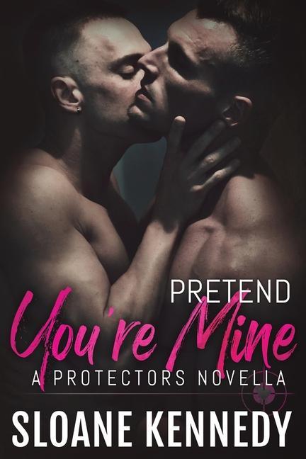 Vorderes Coverbild Pretend You're Mine: A Protectors Short Story