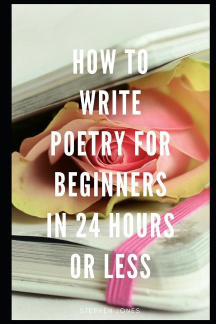 Vorderes Coverbild How to Write Poetry for Beginners in 24 Hours or Less