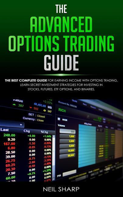 Vorderes Coverbild The Advanced Options Trading Guide: The Best Complete Guide for Earning Income With Options Trading, Learn Secret Investment Strategies for Investing