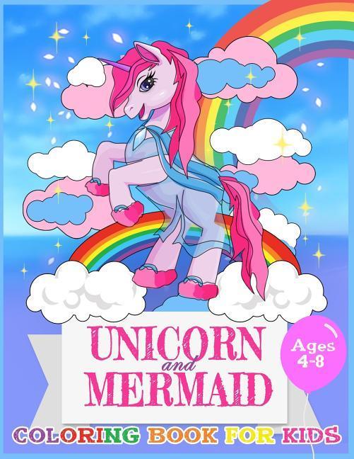 Vorderes Coverbild Unicorn and Mermaid Coloring Book For Kids Ages 4-8: Coloring Page For Boys, Girls, Toddlers, Preschoolers, Ages 3-8