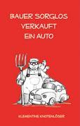 Vorderes Coverbild Bauer Sorglos verkauft ein Auto