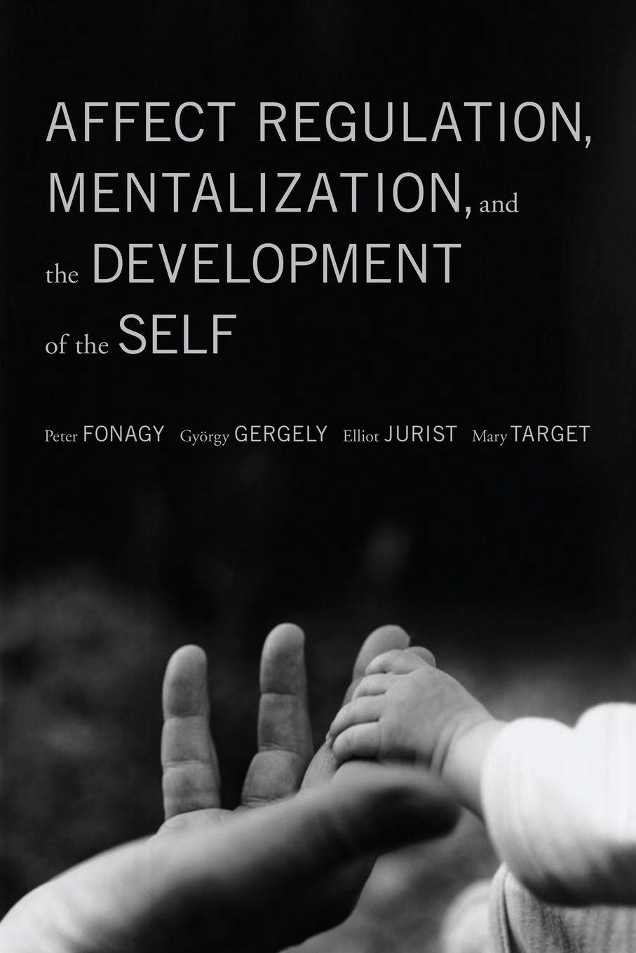 Vorderes Coverbild Affect Regulation, Mentalization, and the Development of the Self