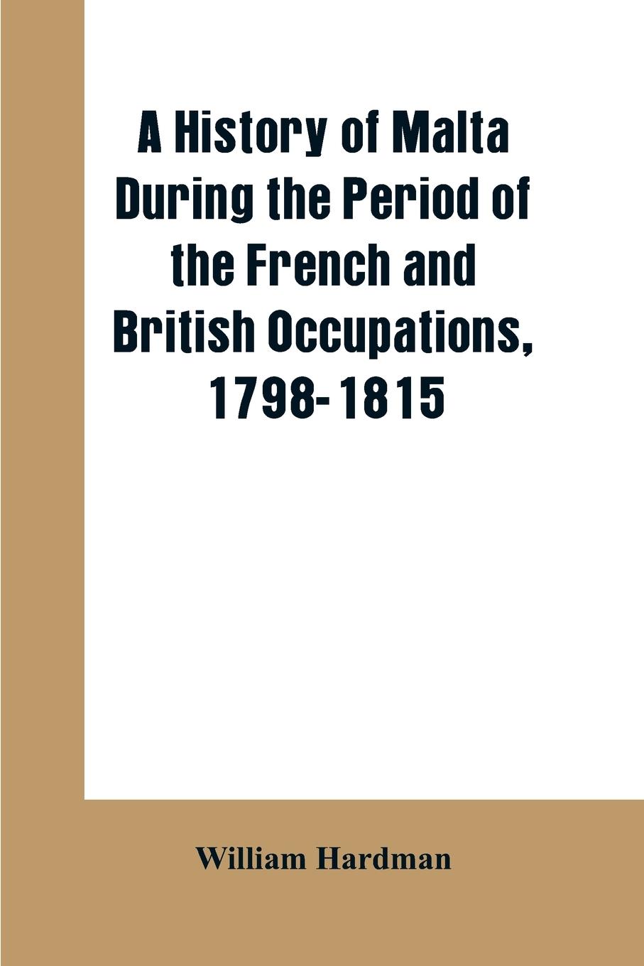 Vorderes Coverbild A history of Malta during the period of the French and British occupations, 1798-1815