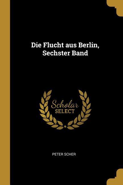 Vorderes Coverbild Die Flucht Aus Berlin, Sechster Band