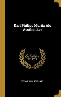 Vorderes Coverbild Karl Philipp Moritz ALS Aesthetiker