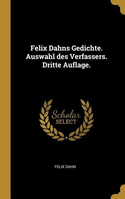 Vorderes Coverbild Felix Dahns Gedichte. Auswahl Des Verfassers. Dritte Auflage.