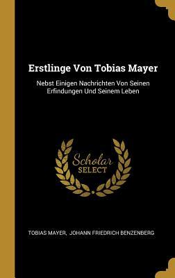 Vorderes Coverbild Erstlinge Von Tobias Mayer: Nebst Einigen Nachrichten Von Seinen Erfindungen Und Seinem Leben