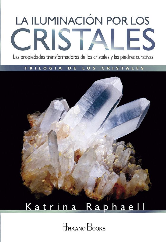 Vorderes Coverbild La iluminación por los cristales : las propiedades transformadoras de cristales y piedras curativas