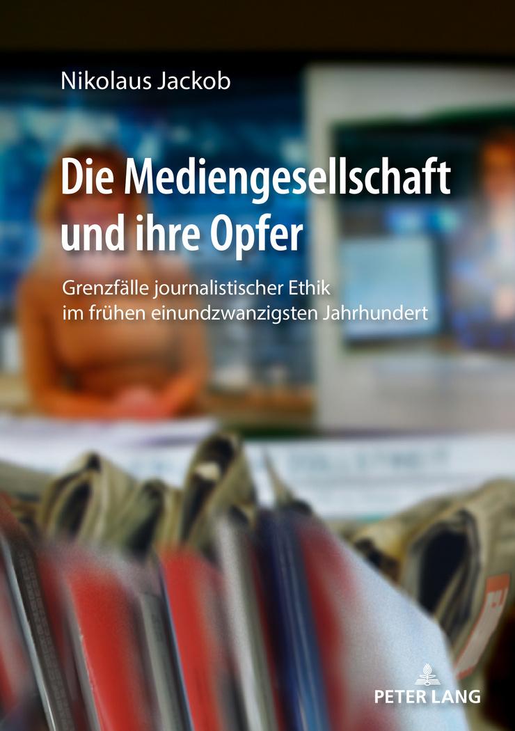 Vorderes Coverbild Die Mediengesellschaft und ihre Opfer