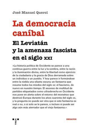 Vorderes Coverbild La democracia caníbal : el Leviatán y la amenaza fascista en el siglo XXI