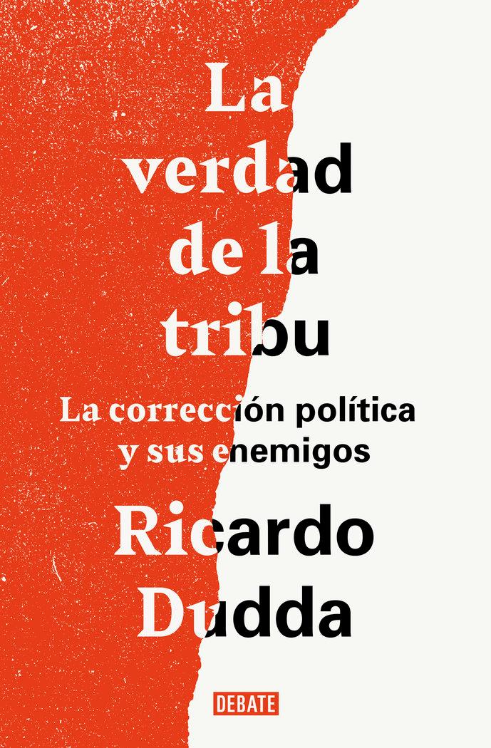 Vorderes Coverbild La verdad de la tribu : La corrección política y sus enemigos