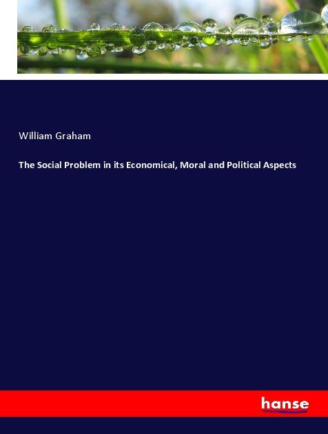Vorderes Coverbild The Social Problem in its Economical, Moral and Political Aspects