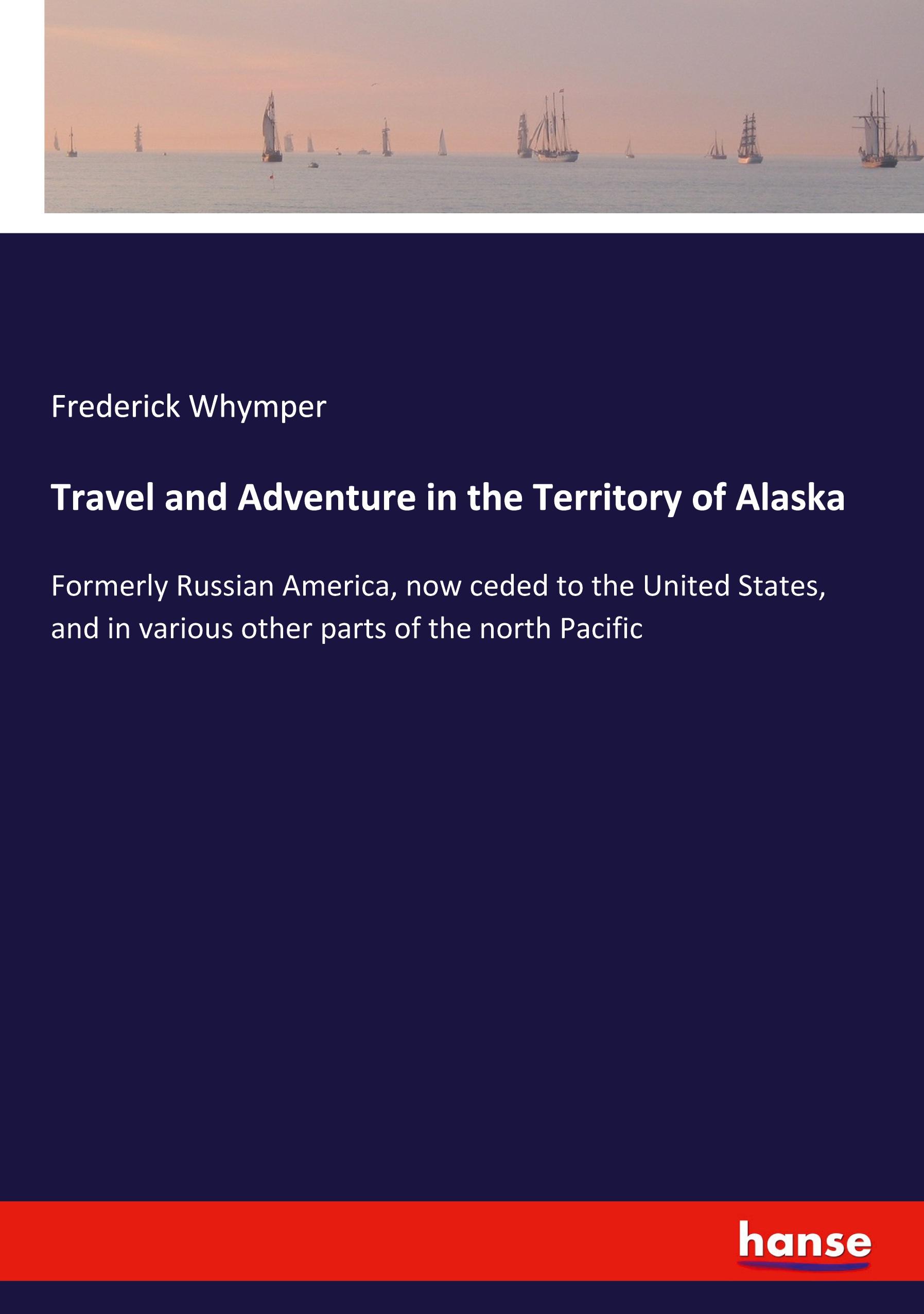 Vorderes Coverbild Travel and Adventure in the Territory of Alaska