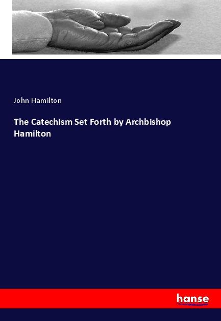 Vorderes Coverbild The Catechism Set Forth by Archbishop Hamilton