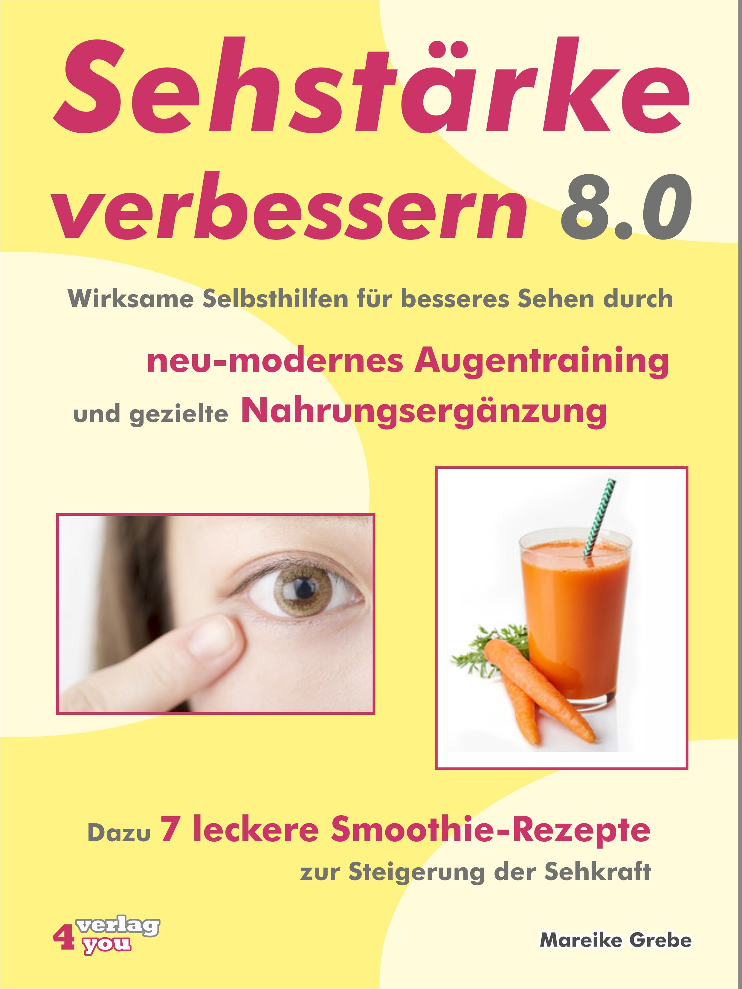 Vorderes Coverbild Sehstärke verbessern 8.0 - Wirksame Selbsthilfen für besseres Sehen durch neu-modernes Augentraining und gezielte Nahrungsergänzung