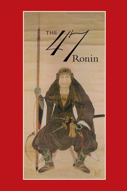 Vorderes Coverbild 47: The True Story of the Vendetta of the 47 Ronin from Akô