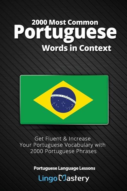 Vorderes Coverbild 2000 Most Common Portuguese Words in Context: Get Fluent & Increase Your Portuguese Vocabulary with 2000 Portuguese Phrases