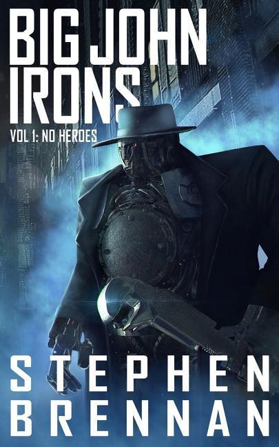 Vorderes Coverbild Big John Irons Vol 1: No Heroes