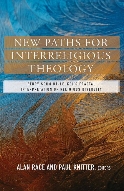 Vorderes Coverbild New Paths for Interreligious Theology: Perry Schmidt-Leukel's Fractal Interpretation of Religious Diversity