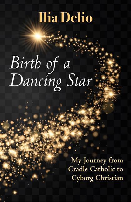 Vorderes Coverbild Birth of a Dancing Star: From Cradle Catholic to Cyborg Christian