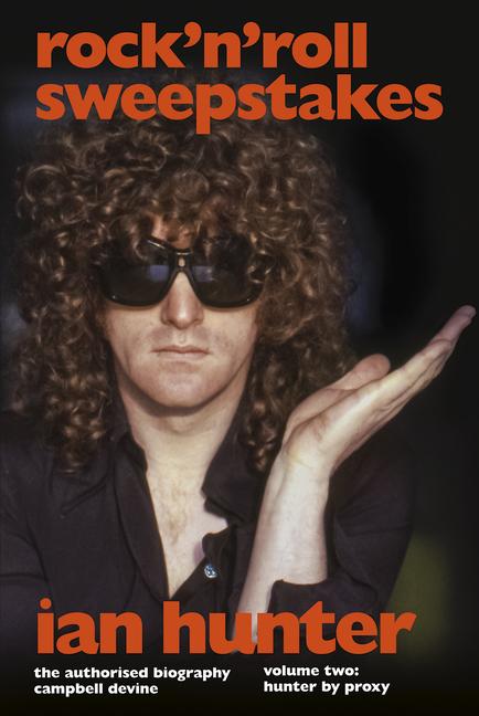 Vorderes Coverbild Rock 'n' Roll Sweepstakes: The Authorised Biography of Ian Hunter (Volume 1)