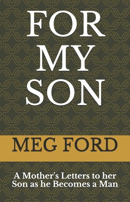 Vorderes Coverbild For My Son: A Mother's Letters to her Son as he Becomes a Man