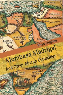 Vorderes Coverbild Mombasa Madrigal: And Other African Escapades