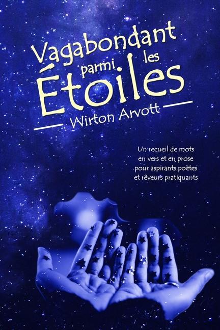 Vorderes Coverbild Vagabondant parmi les Étoiles: Un recueil de mots en vers et en prose pour aspirants poètes et rêveurs pratiquants