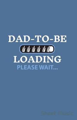 Vorderes Coverbild Dad to Be Loading Please Wait Sheet Music