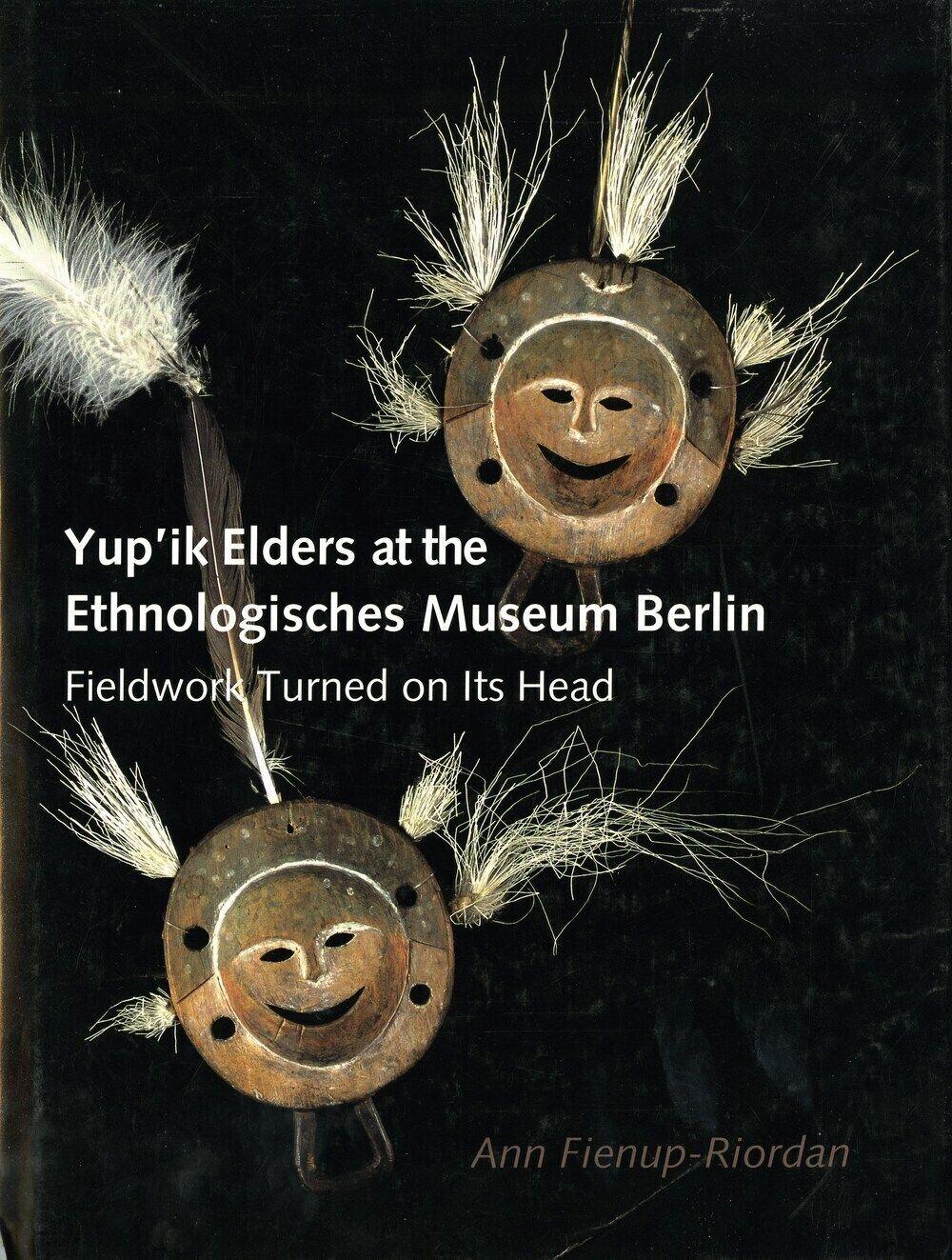Vorderes Coverbild Yup'ik Elders at the Ethnologisches Museum Berlin