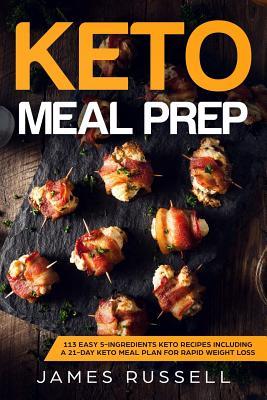 Vorderes Coverbild Keto Meal Prep: 113 Easy 5-Ingredients Keto Recipes Including a 21-Day Keto Meal Plan for Rapid Weight Loss
